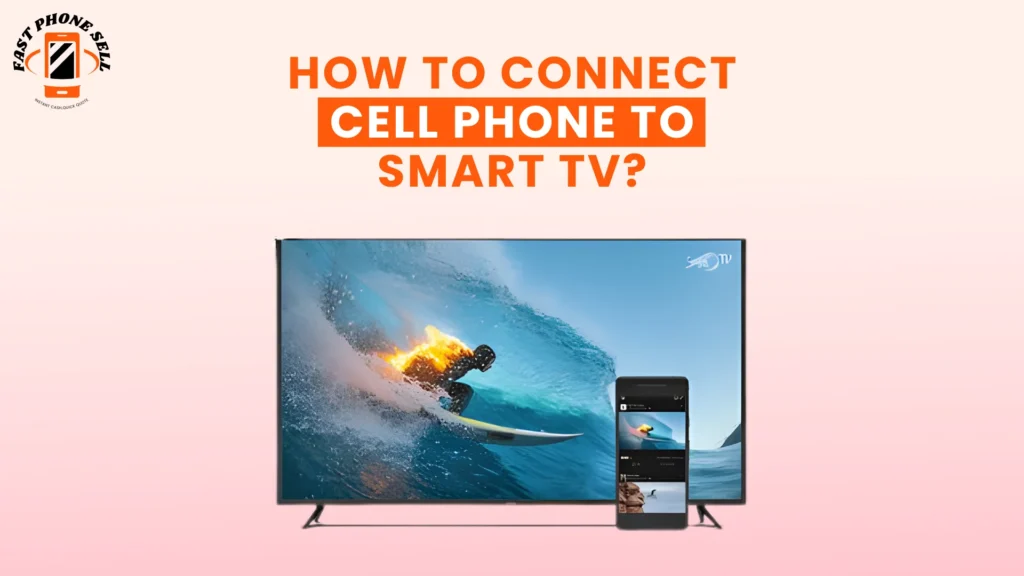 How to Connect Cell Phone to Smart TV