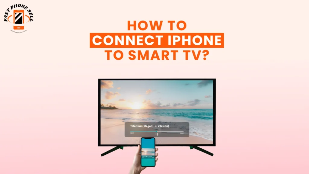 How to Connect iPhone to Smart TV? 1 How to Connect iPhone to Smart TV