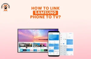 How to Link Samsung Phone to TV