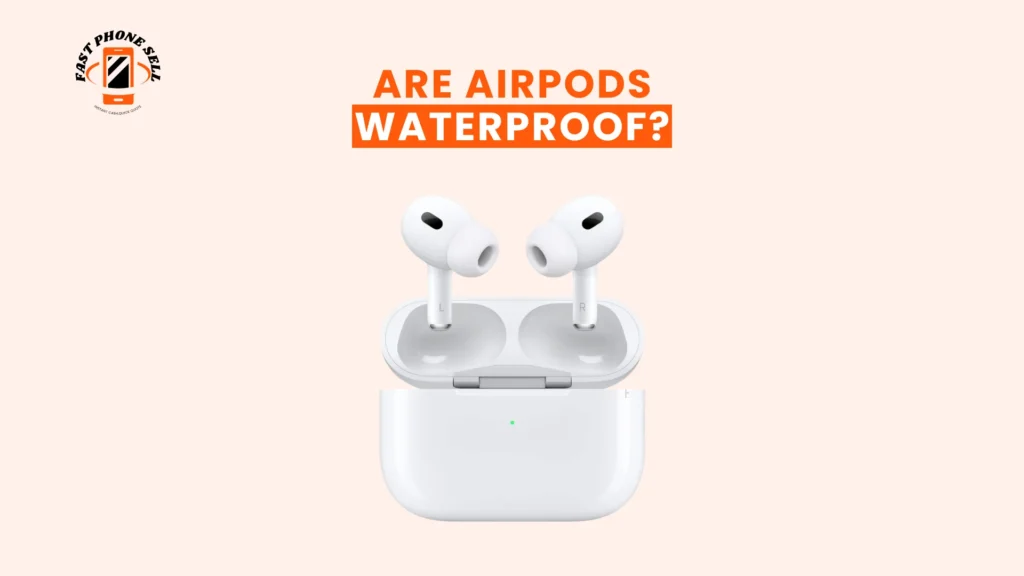 Are AirPods Waterproof